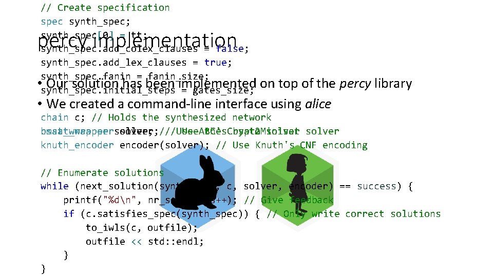 // Create specification spec synth_spec; synth_spec[0] = tt; synth_spec. add_colex_clauses = false; synth_spec. add_lex_clauses