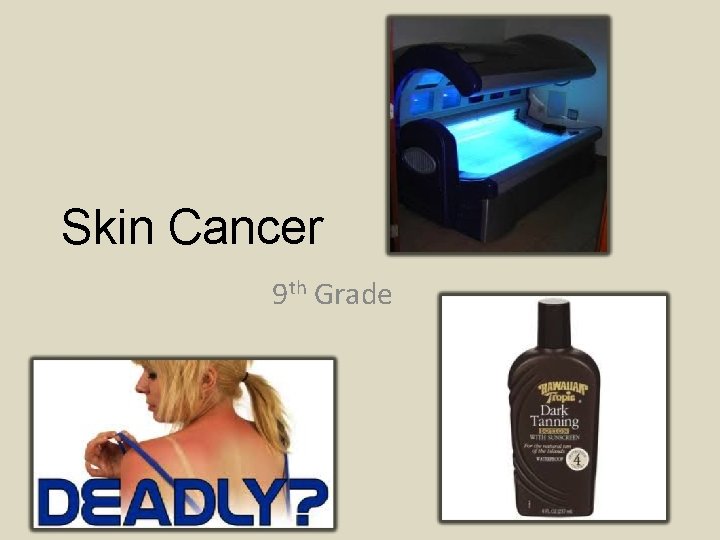 Skin Cancer 9 th Grade Skin Cancer 9 th Grade