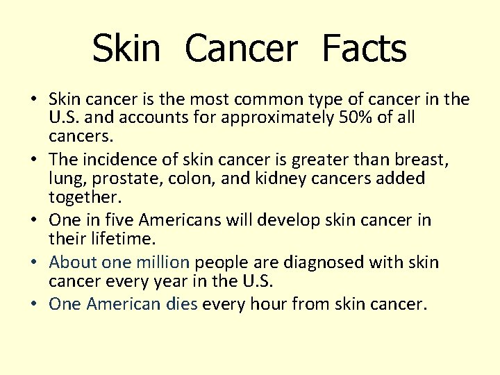 Skin Cancer Facts • Skin cancer is the most common type of cancer in Skin Cancer Facts • Skin cancer is the most common type of cancer in
