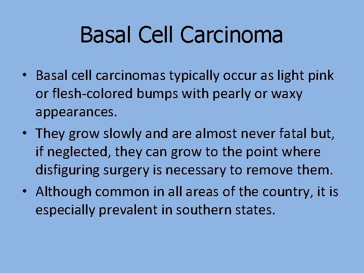 Basal Cell Carcinoma • Basal cell carcinomas typically occur as light pink or flesh-colored Basal Cell Carcinoma • Basal cell carcinomas typically occur as light pink or flesh-colored
