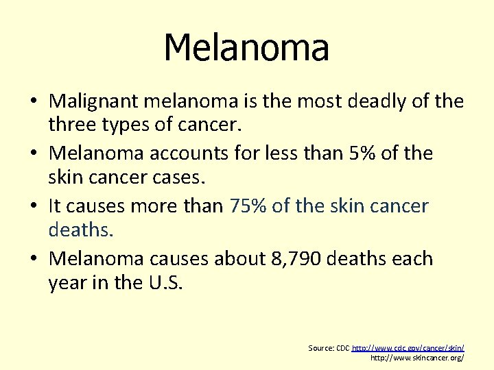 Melanoma • Malignant melanoma is the most deadly of the three types of cancer. Melanoma • Malignant melanoma is the most deadly of the three types of cancer.