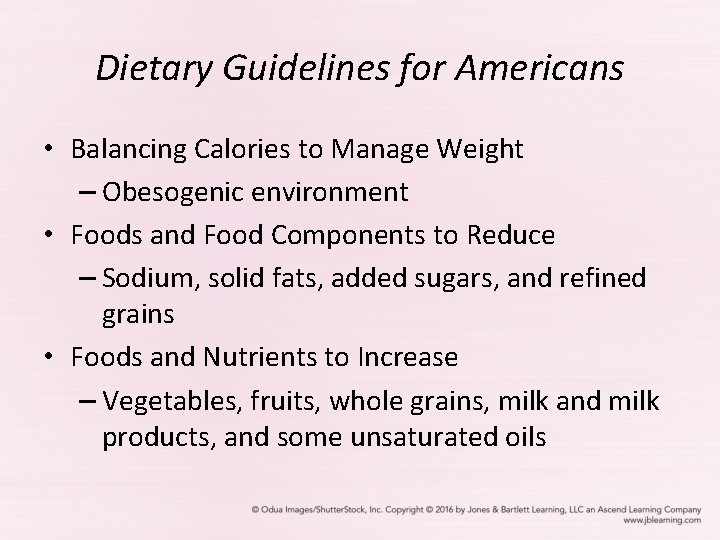 Dietary Guidelines for Americans • Balancing Calories to Manage Weight – Obesogenic environment •