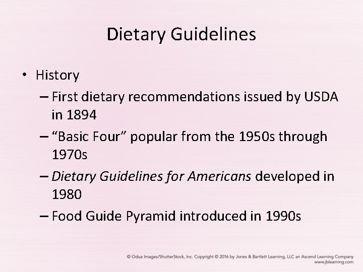 Dietary Guidelines • History – First dietary recommendations issued by USDA in 1894 –
