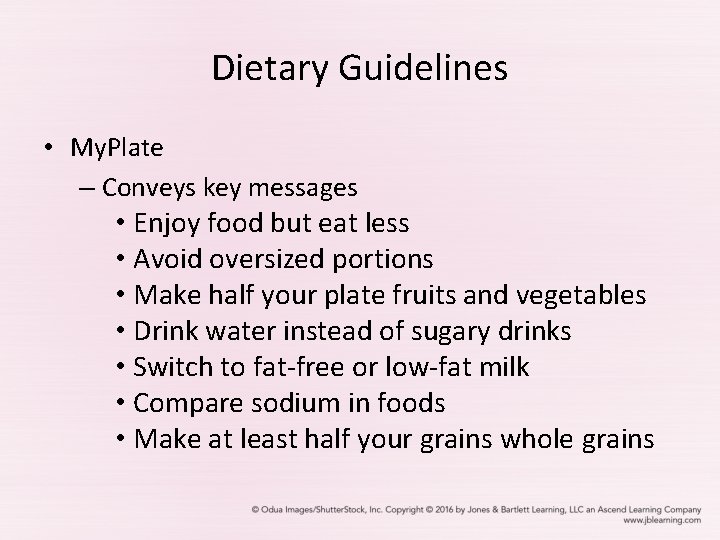 Dietary Guidelines • My. Plate – Conveys key messages • Enjoy food but eat