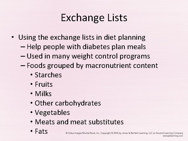 Exchange Lists • Using the exchange lists in diet planning – Help people with
