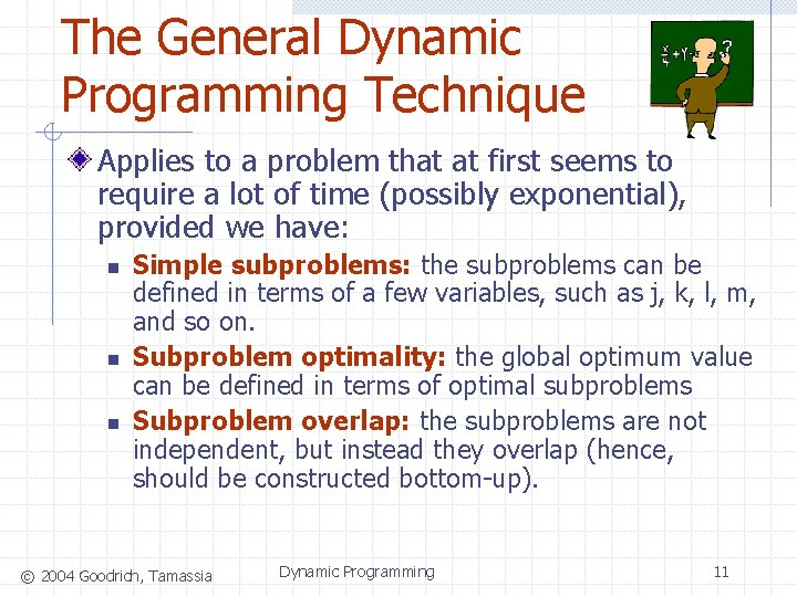 The General Dynamic Programming Technique Applies to a problem that at first seems to