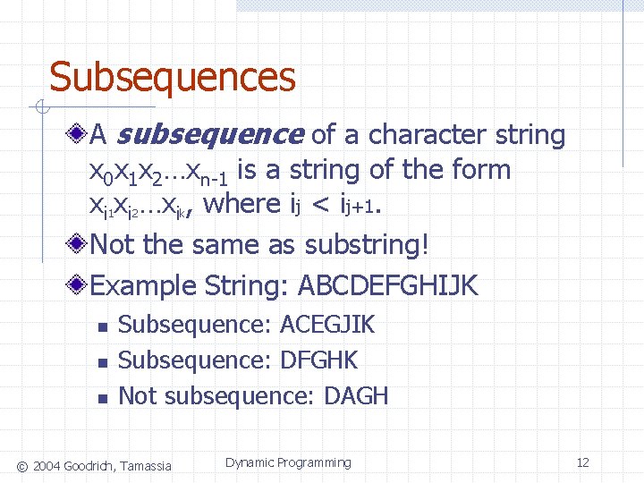 Subsequences A subsequence of a character string x 0 x 1 x 2…xn-1 is