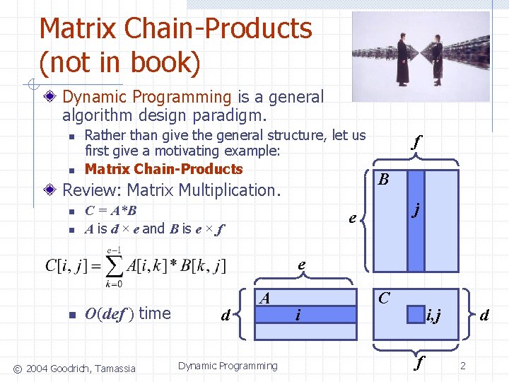 Matrix Chain-Products (not in book) Dynamic Programming is a general algorithm design paradigm. n