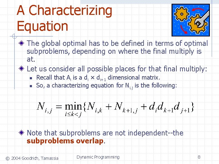 A Characterizing Equation The global optimal has to be defined in terms of optimal