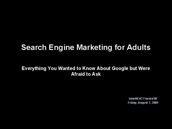 Search Engine Marketing for Adults Everything You Wanted to Know About Google but Were