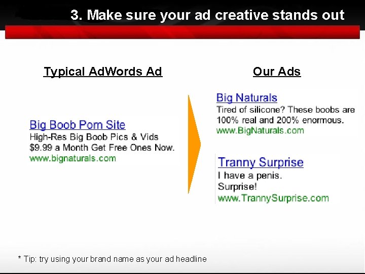 3. Make sure your ad creative stands out Typical Ad. Words Ad * Tip: