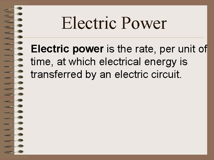 Electric Power Electric power is the rate, per unit of time, at which electrical