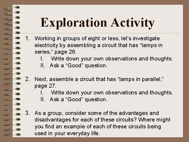 Exploration Activity 1. Working in groups of eight or less, let’s investigate electricity by