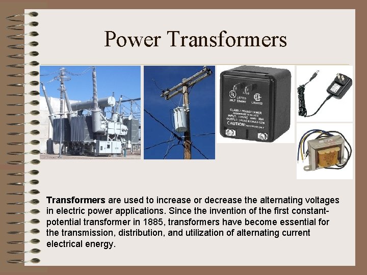 Power Transformers are used to increase or decrease the alternating voltages in electric power