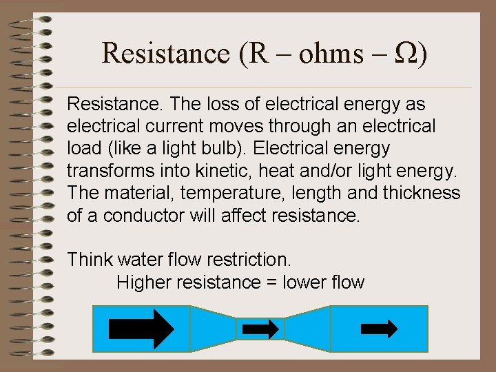 Resistance (R – ohms – Ω) Resistance. The loss of electrical energy as electrical