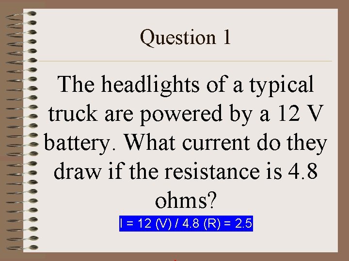 Question 1 The headlights of a typical truck are powered by a 12 V