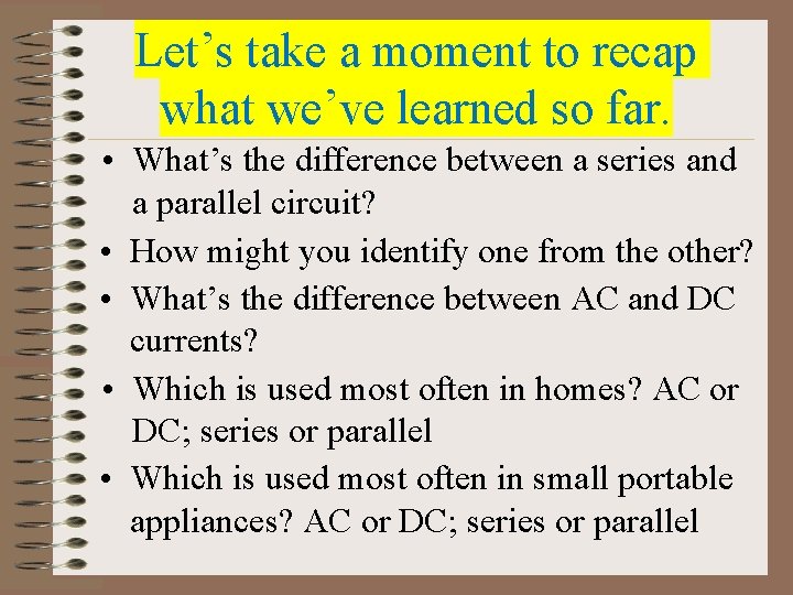 Let’s take a moment to recap what we’ve learned so far. • What’s the