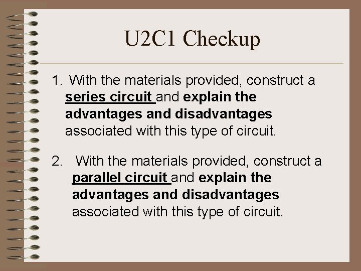 U 2 C 1 Checkup 1. With the materials provided, construct a series circuit