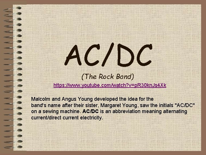 AC/DC (The Rock Band) https: //www. youtube. com/watch? v=p. R 30 kn. Js 4