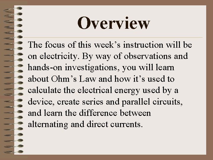 Overview The focus of this week’s instruction will be on electricity. By way of