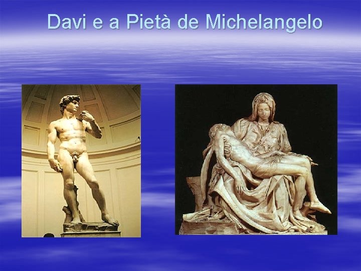 Davi e a Pietà de Michelangelo 