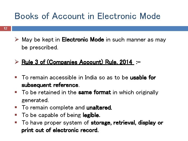 Books of Account in Electronic Mode 12 Ø May be kept in Electronic Mode