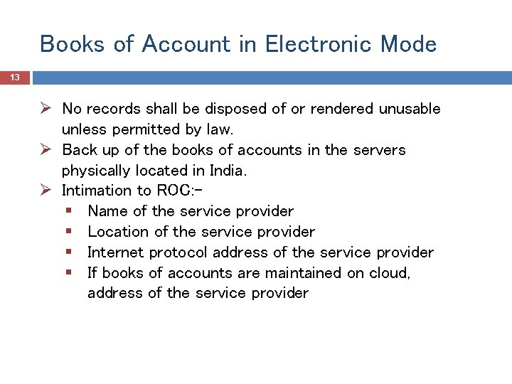 Books of Account in Electronic Mode 13 Ø No records shall be disposed of