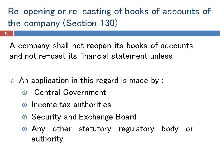 Re-opening or re-casting of books of accounts of the company (Section 130) 15 A