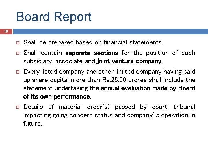 Board Report 19 Shall be prepared based on financial statements. Shall contain separate sections