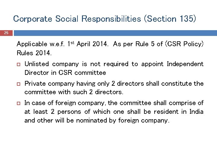 Corporate Social Responsibilities (Section 135) 25 Applicable w. e. f. 1 st April 2014.