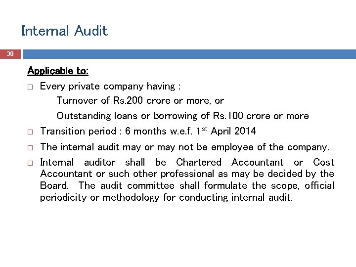 Internal Audit 30 Applicable to: Every private company having : Turnover of Rs. 200