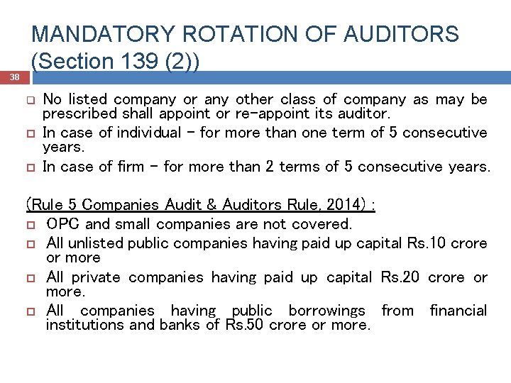 38 MANDATORY ROTATION OF AUDITORS (Section 139 (2)) q No listed company or any