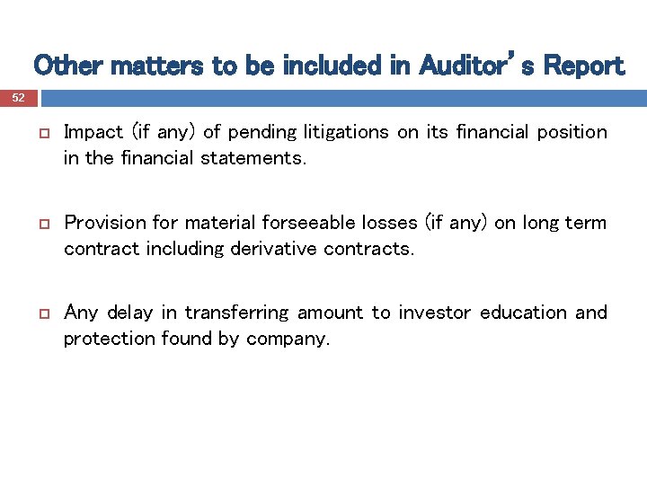 Other matters to be included in Auditor’s Report 52 Impact (if any) of pending