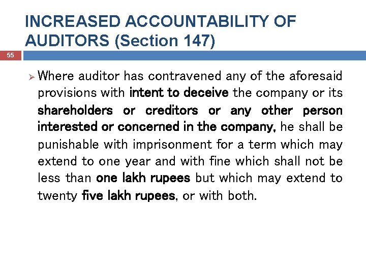 INCREASED ACCOUNTABILITY OF AUDITORS (Section 147) 55 Ø Where auditor has contravened any of