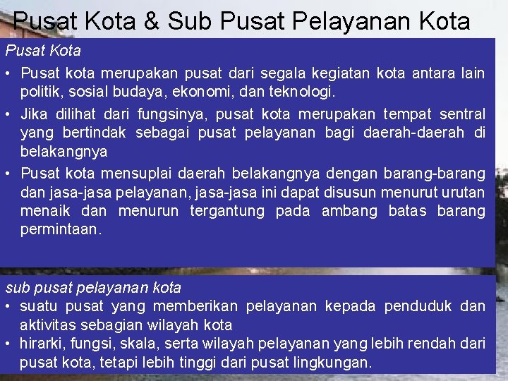 Pusat Kota & Sub Pusat Pelayanan Kota Pusat Kota • Pusat kota merupakan pusat