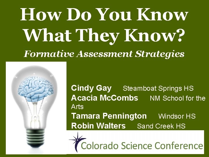 How Do You Know What They Know? Formative Assessment Strategies Cindy Gay Steamboat Springs