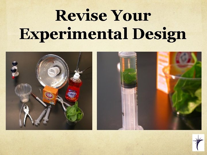 Revise Your Experimental Design 