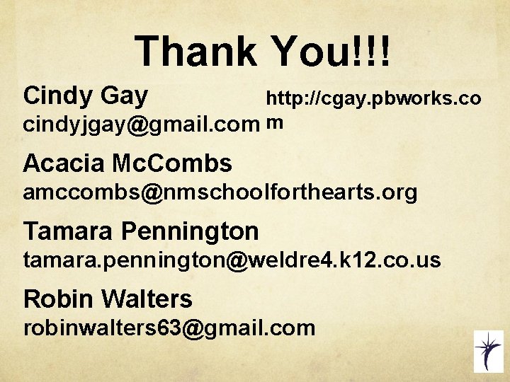 Thank You!!! Cindy Gay http: //cgay. pbworks. co cindyjgay@gmail. com m Acacia Mc. Combs