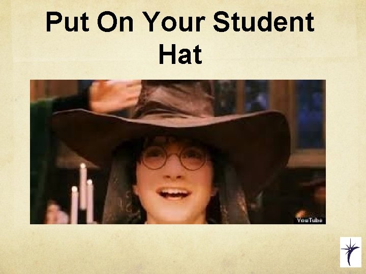 Put On Your Student Hat 