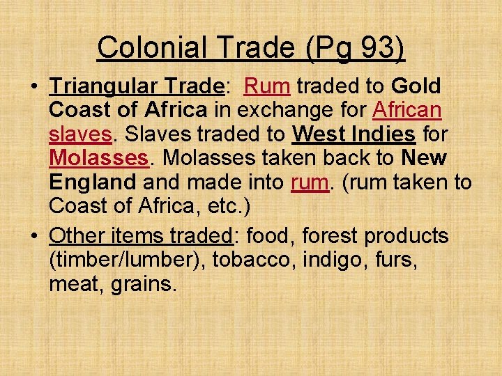 Colonial Trade (Pg 93) • Triangular Trade: Rum traded to Gold Coast of Africa