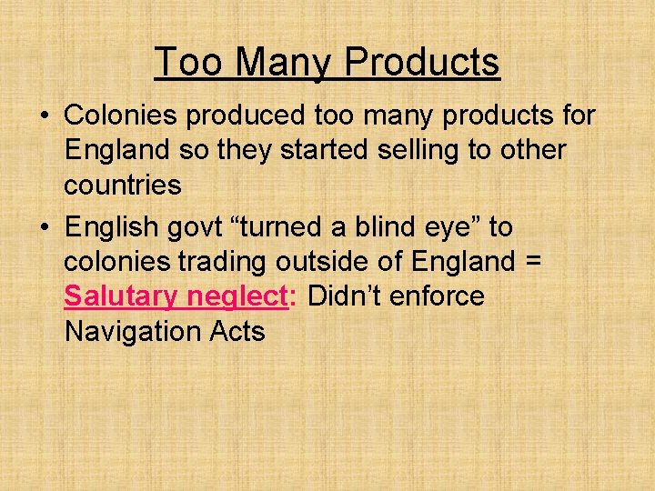 Too Many Products • Colonies produced too many products for England so they started
