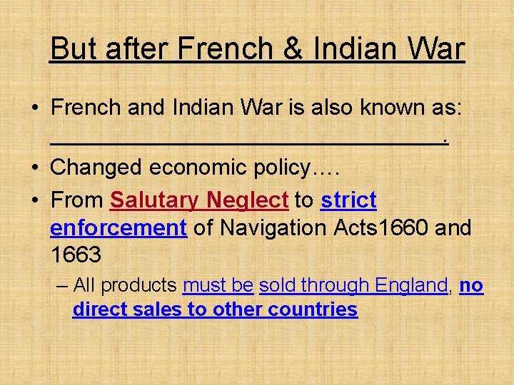 But after French & Indian War • French and Indian War is also known