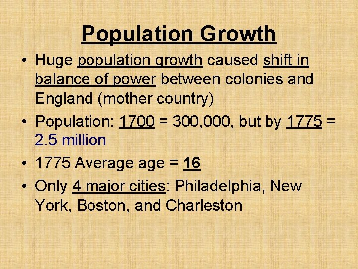 Population Growth • Huge population growth caused shift in balance of power between colonies