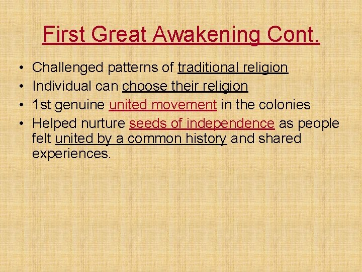 First Great Awakening Cont. • • Challenged patterns of traditional religion Individual can choose