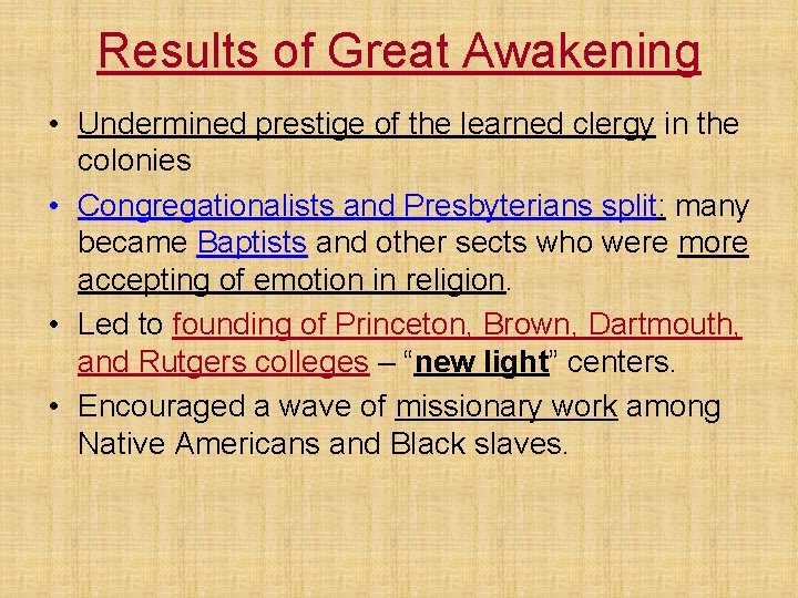 Results of Great Awakening • Undermined prestige of the learned clergy in the colonies