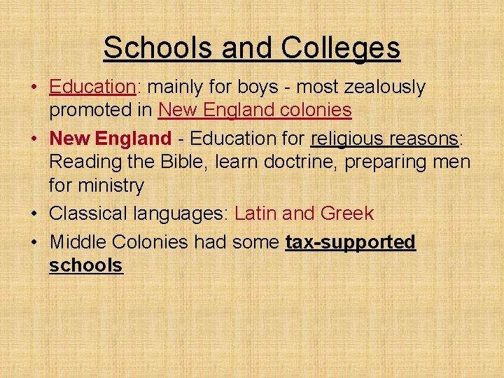 Schools and Colleges • Education: mainly for boys - most zealously promoted in New