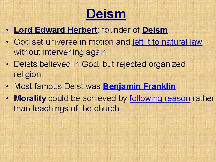 Deism • Lord Edward Herbert: founder of Deism • God set universe in motion