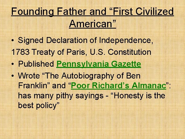 Founding Father and “First Civilized American” • Signed Declaration of Independence, 1783 Treaty of