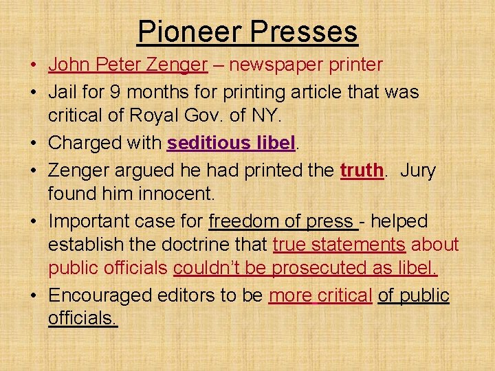 Pioneer Presses • John Peter Zenger – newspaper printer • Jail for 9 months