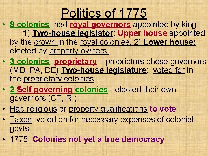 Politics of 1775 • 8 colonies: had royal governors appointed by king. 1) Two-house